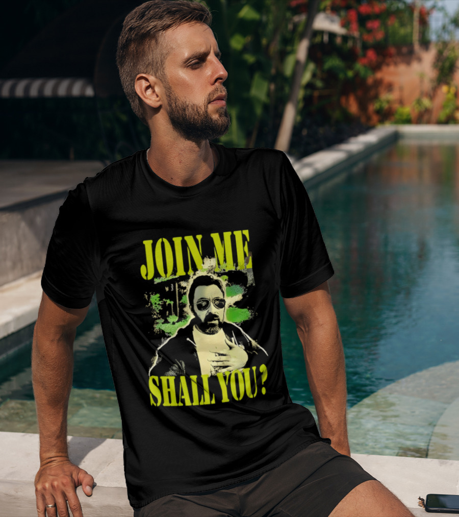 Join Me Shall You Adam The Woo T-Shirt
