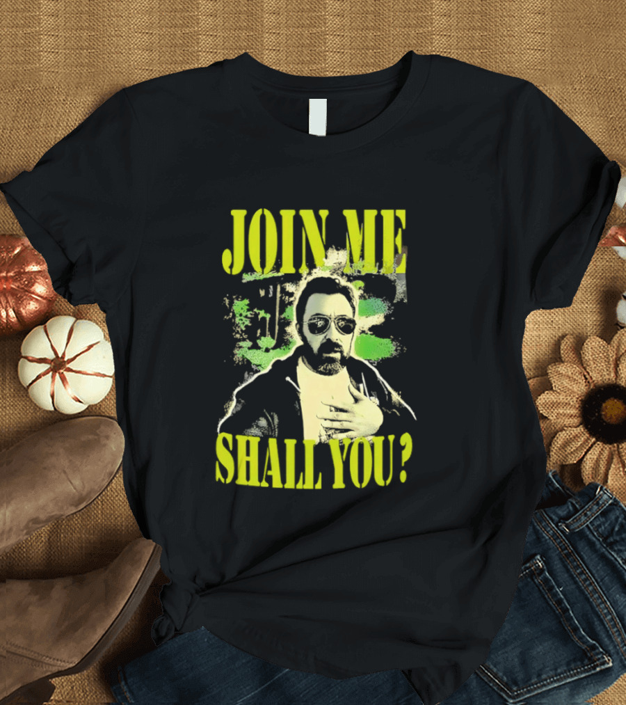 Join Me Shall You Adam The Woo T-Shirt