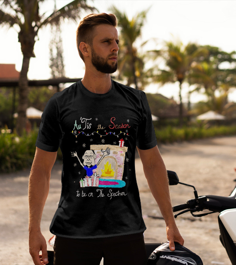 Au Tis The Season To Be On The Spectrum Holiday Fireplace Scene T-Shirt