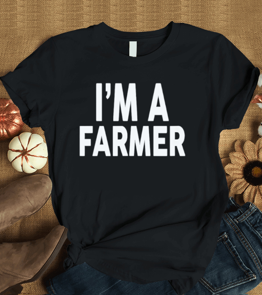 I’m A Farmer T-Shirt