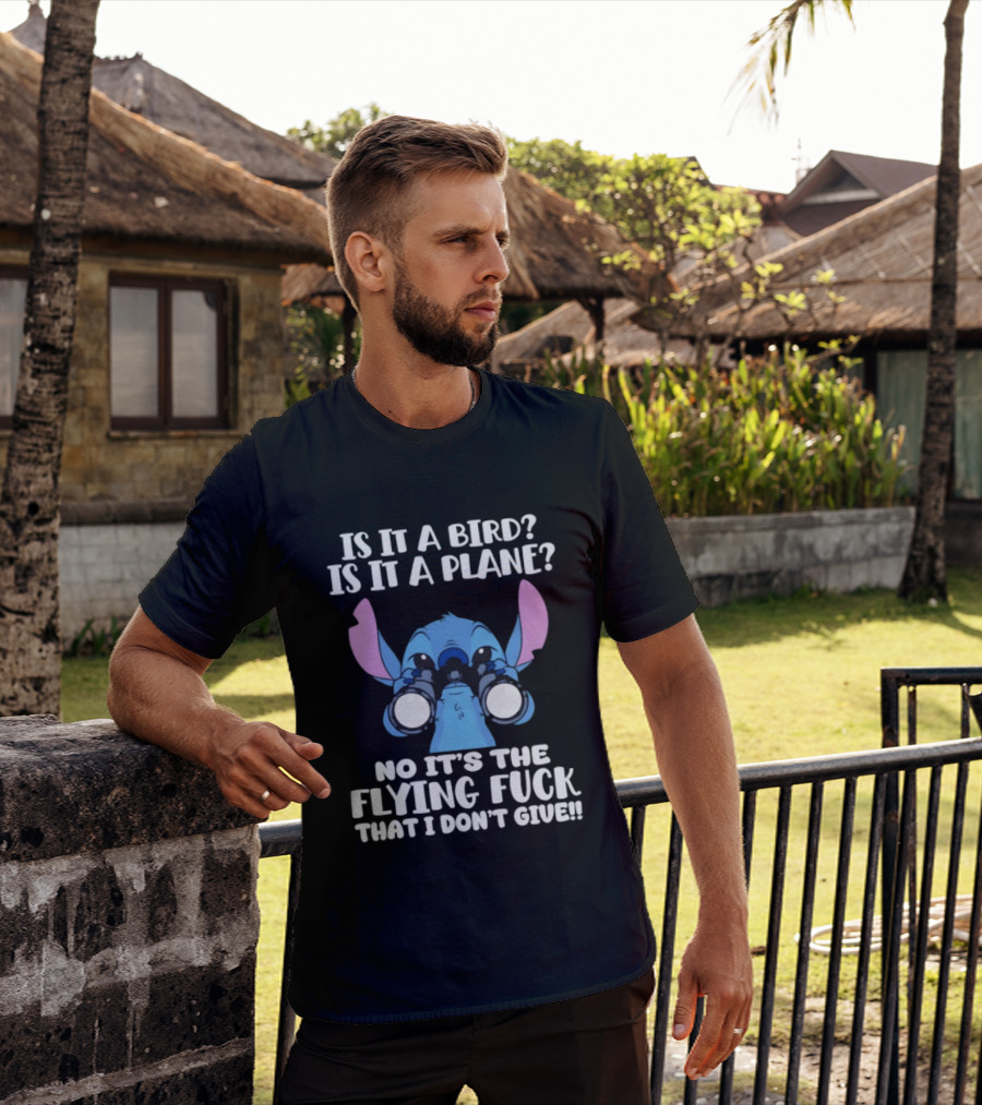 Stitch Is It A Bird Is It A Plane No It’s The Flying Fuck That I Don’t Giue T-Shirt