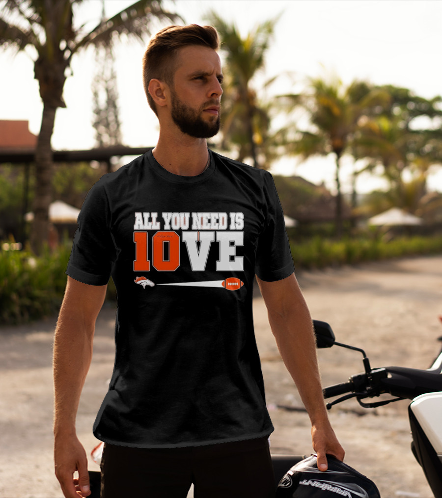 Denver Broncos All You Need Is Love Bo Nix 10 Football T-Shirt