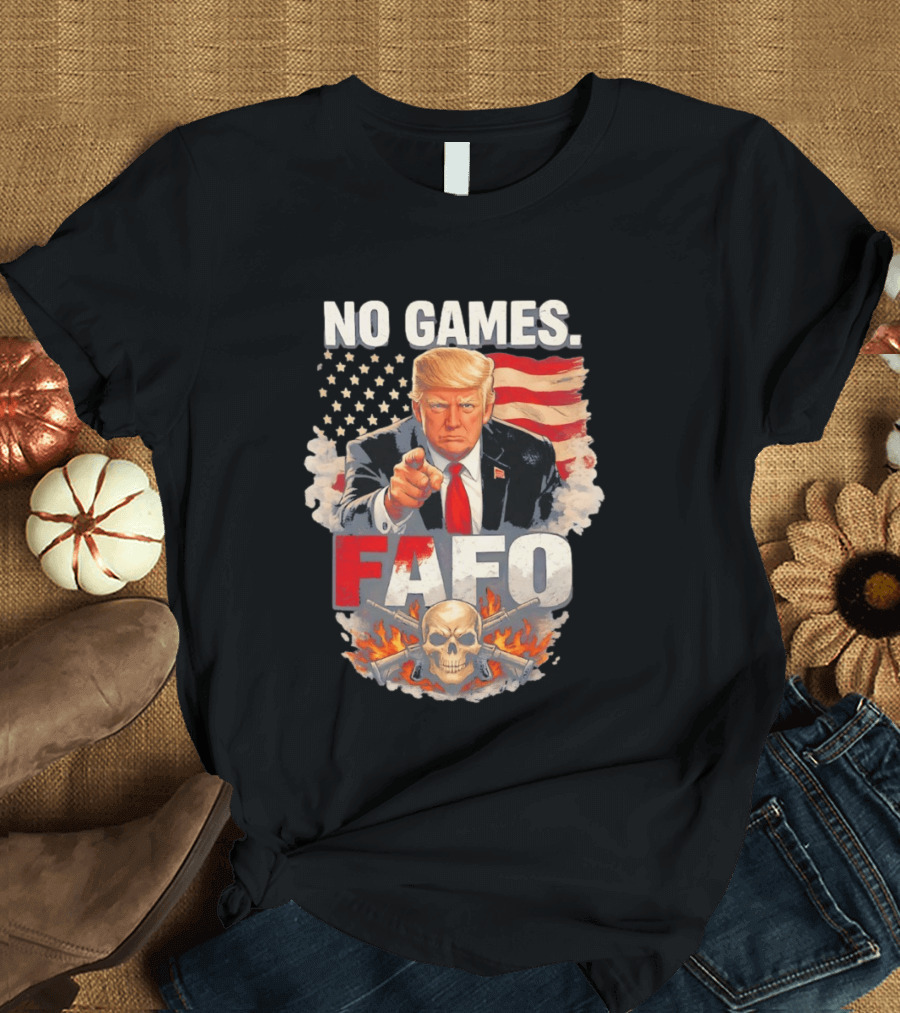 No Games FAFO Donald Trump American Flag Skull And Crossbones T-Shirt
