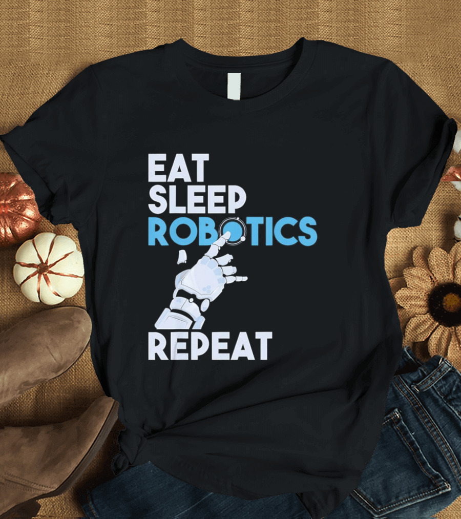 Eat Sleep Robotics Repeat Robotic Hand Motif T-Shirt