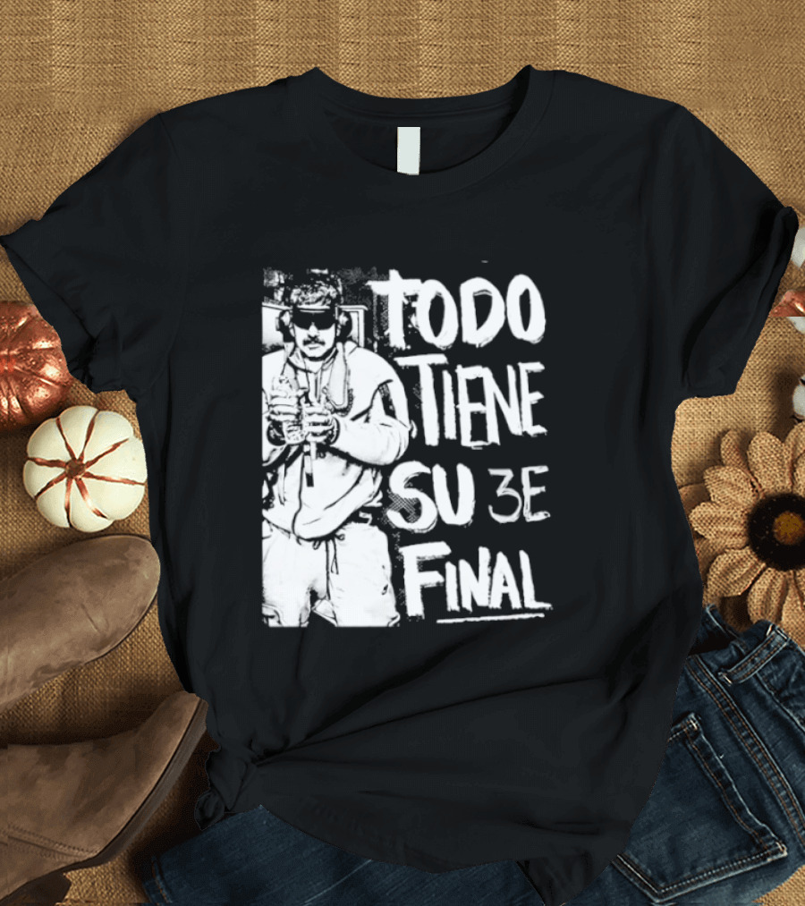 Nicolas Maduro Arrested Todo Tiene Su 3E Final T-Shirt