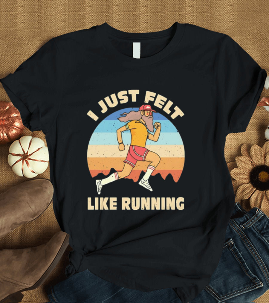 I Just Felt Like Running Forrest Gump T-Shirt
