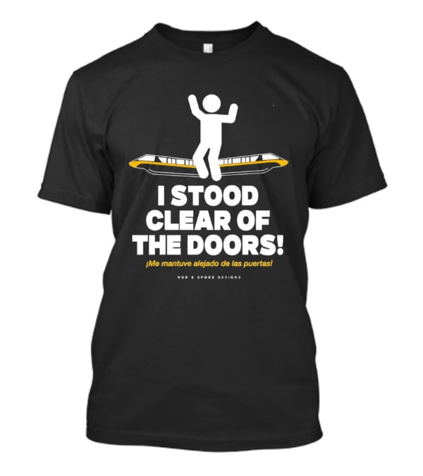 I Stood Clear Of The Doors Disneyworld Monorail Hub And Spoke Designs T-Shirt