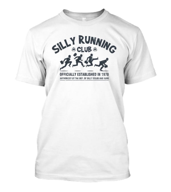 Silly Running Club Established 1970 Authorized By Department Of Silly Walks And Runs T-Shirt