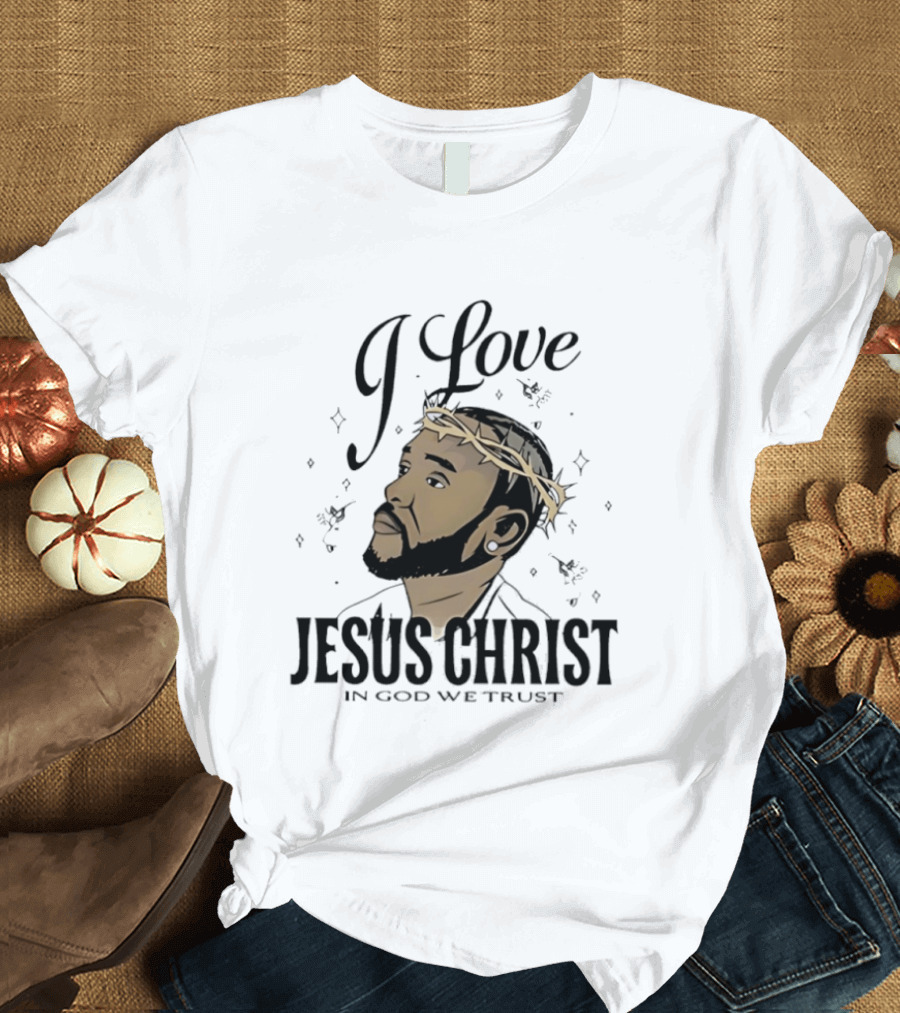 I Love Jesus Christ In God We Trust Crown Of Thorns T-Shirt