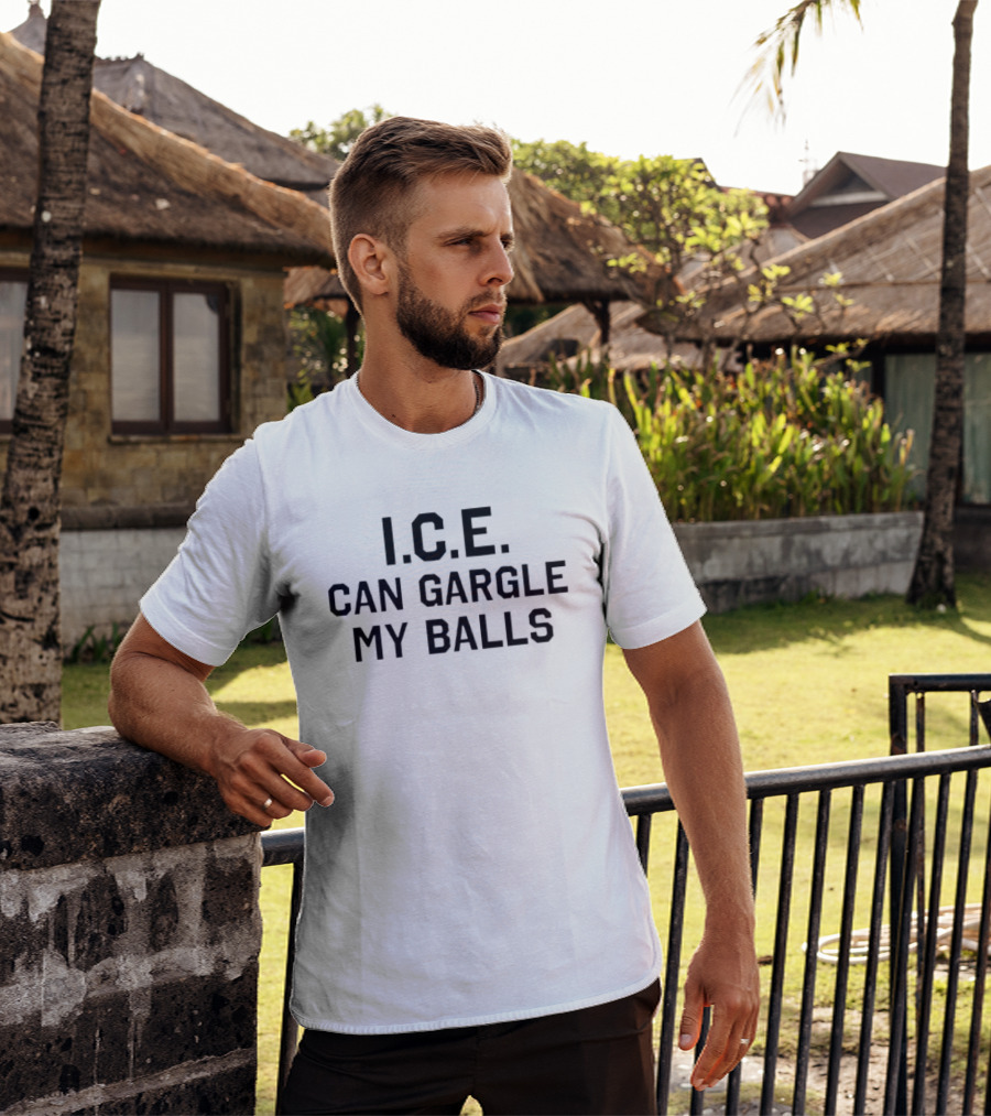 I.C.E. Can Gargle My Balls The Toxhards Crude Protest T-Shirt