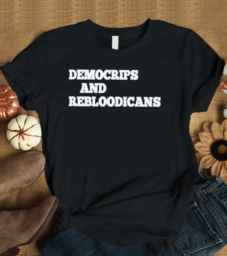 Democrips And Rebloodicans Text T-Shirt