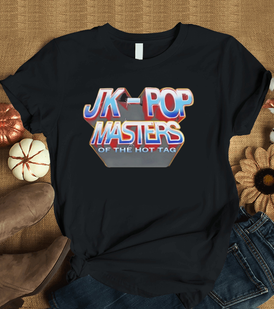 JK Pop Masters Of The Hot Tag T-Shirt