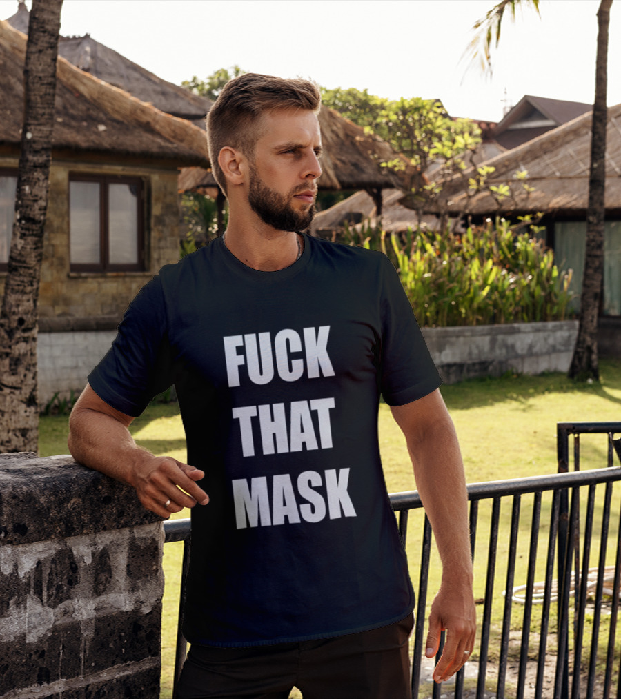 Fuck That Mask T-Shirt