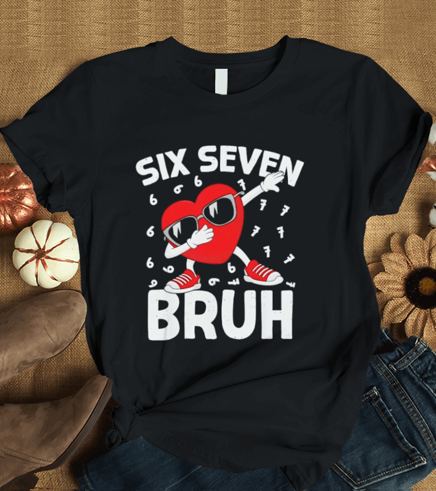 Heart Boys Six Seven Bruh Valentines Day Meme 6 7 T-Shirt
