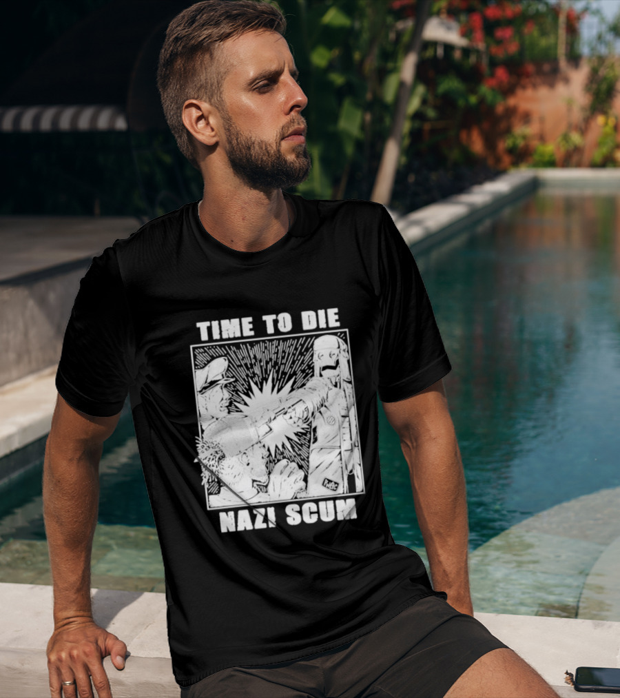 Time To Die Nazi Scum T-Shirt