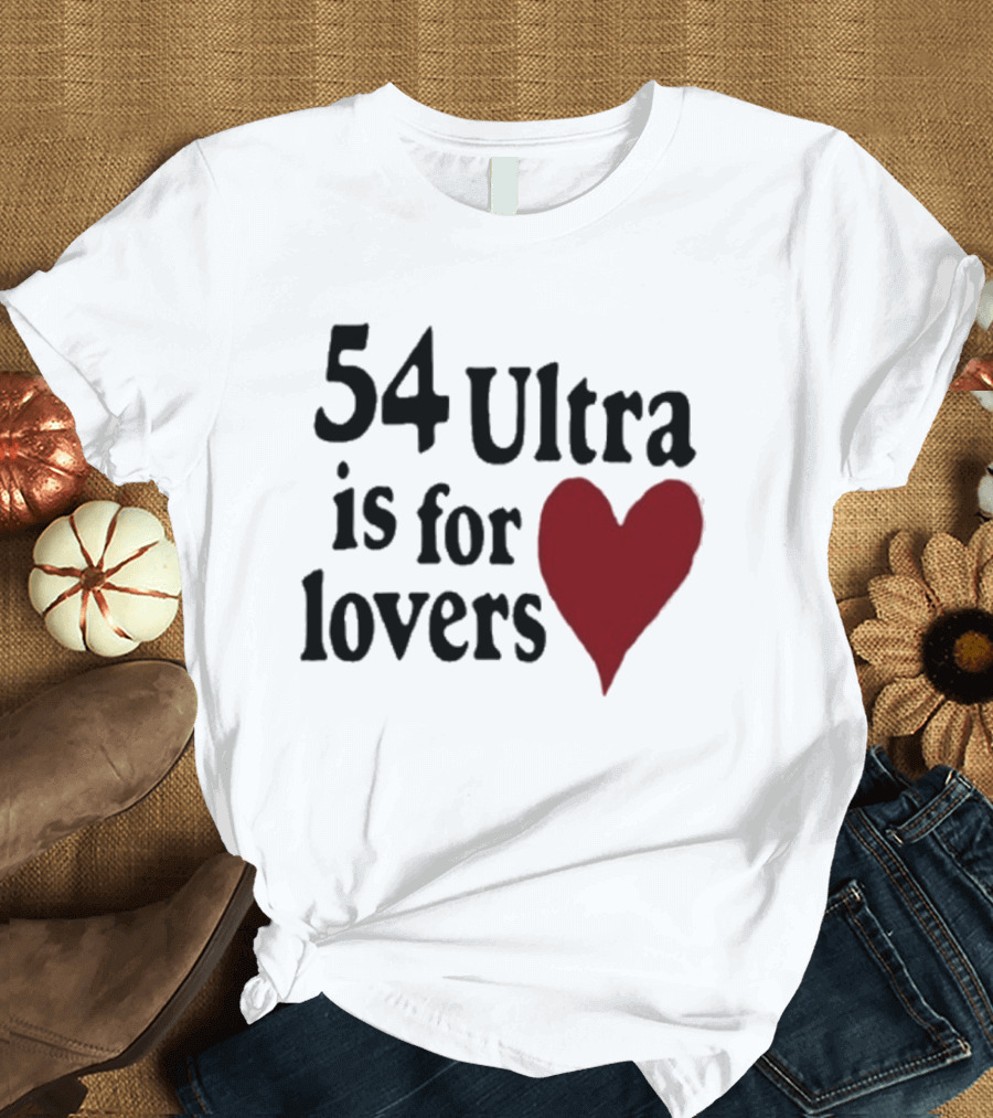 54 Ultra Is For Lovers Heart T-Shirt