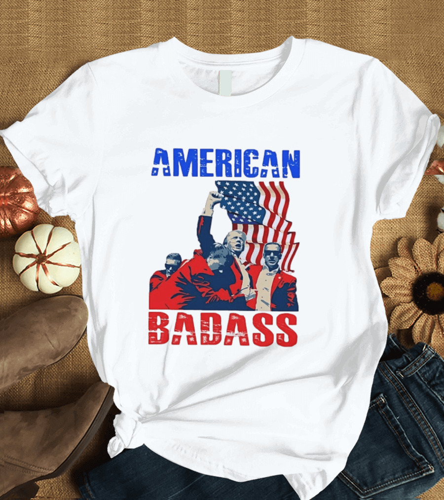 American Badass Donald Trump U.S. President Patriotic Flag T-Shirt