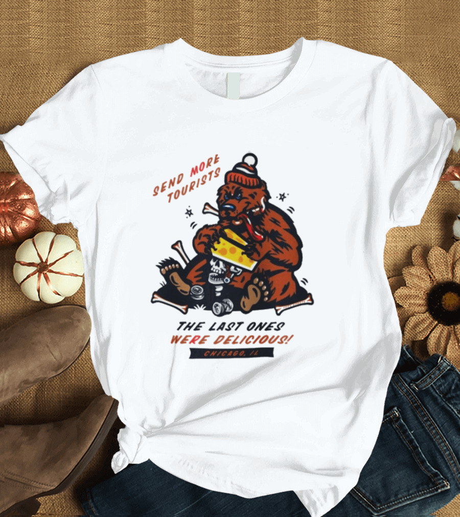 Chicago Bears Send More Tourists The Last Ones Were Delicious Chicago IL T-Shirt
