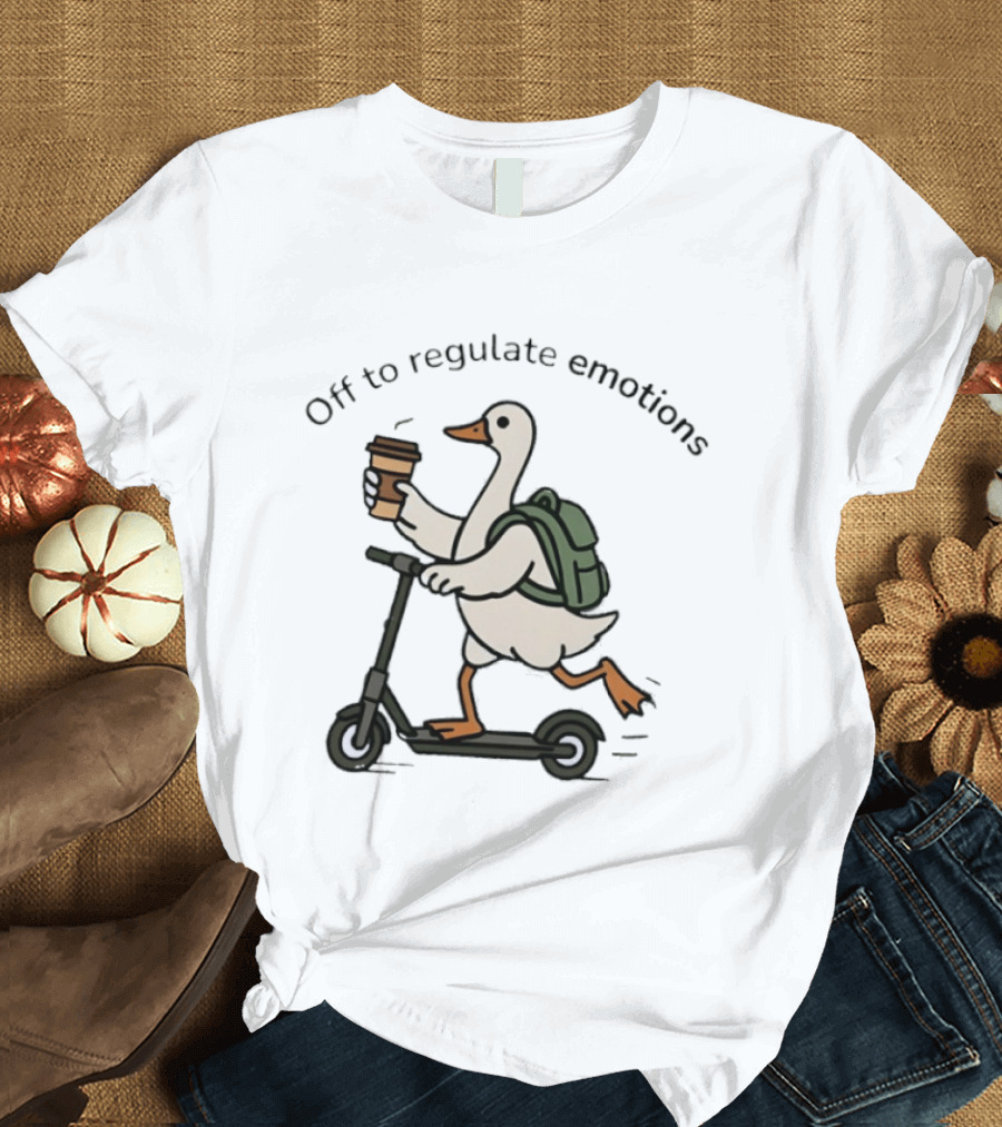 Scooter Riding Goose With Coffee And Backpack Off To Regulate Emotions T-Shirt