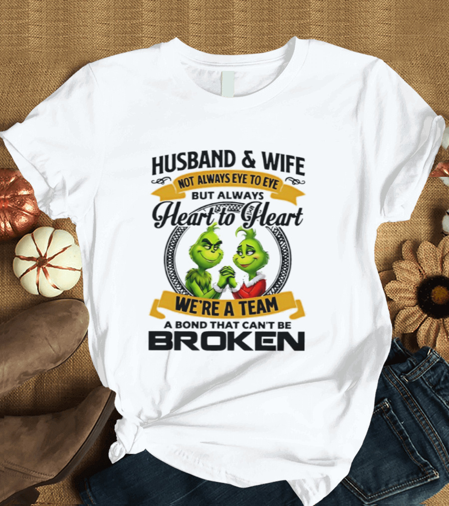 Husband & Wife Not Always Eye To Eye Heart To Heart We're A Team A Bond That Can't Be Broken T-Shirt