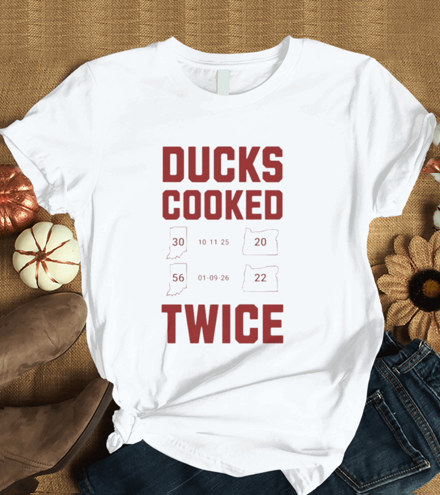 Ducks Cooked Twice Indiana Hoosiers 56 22 Victory Over Oregon 30 20 T-Shirt