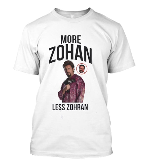 More Zohan Less Zohran Comedy Character Reference T-Shirt