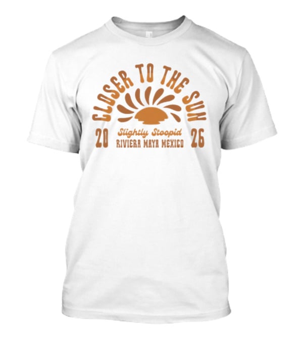 Closer To The Sun 2026 Slightly Stoopid Riviera Maya Mexico T-Shirt