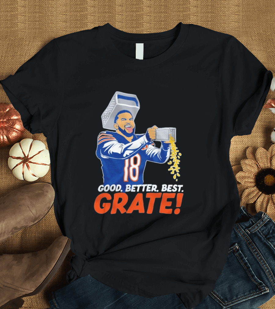 Caleb Williams Good Better Best Grate Chicago Bears Football Cheesy Grater T-Shirt