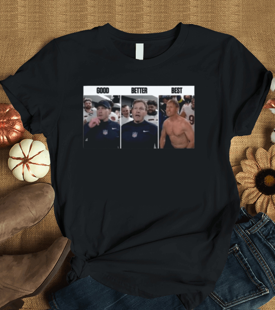 Chicago Bears Ben Johnson Transformation Good Better Best Football Motivation T-Shirt