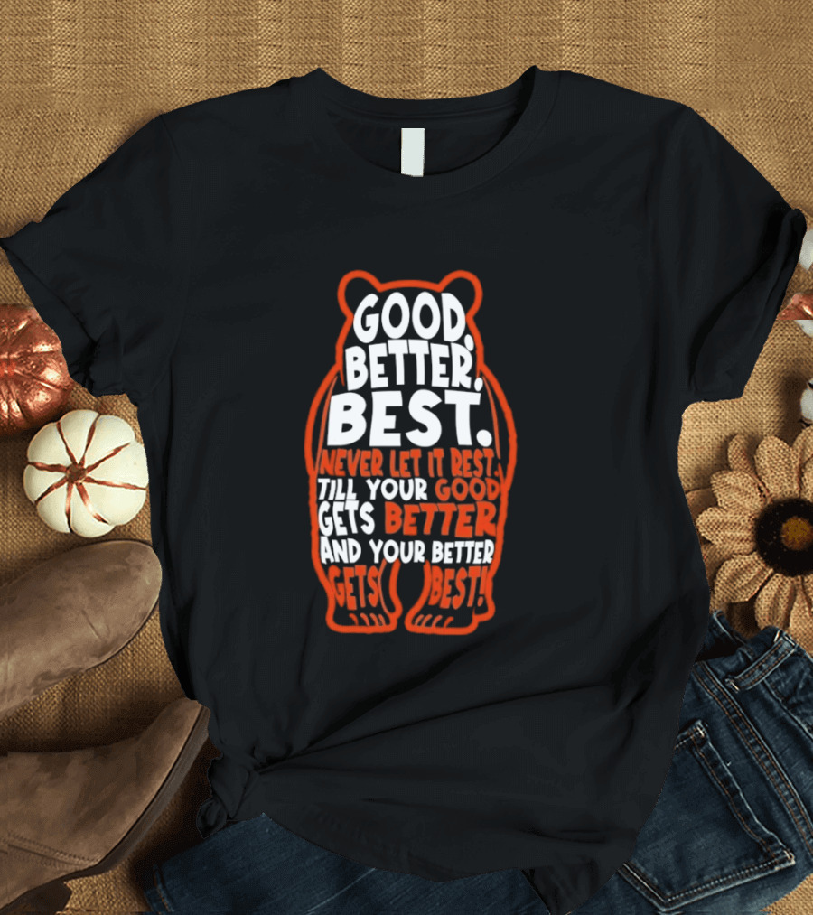 Good Better Best Bears Never Let It Rest Sports Football Motivational T-Shirt