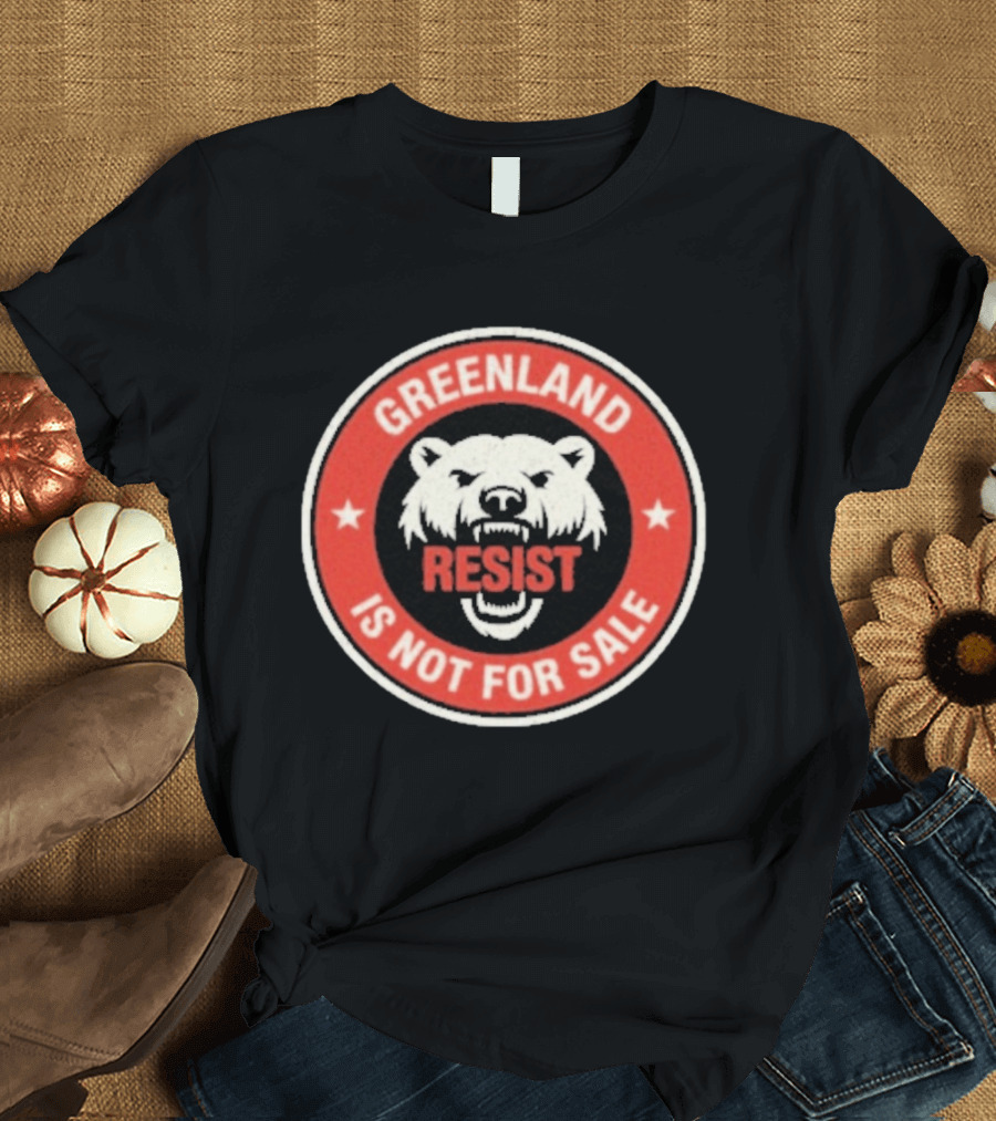 Greenland Is Not For Sale Polar Bear Resist T-Shirt