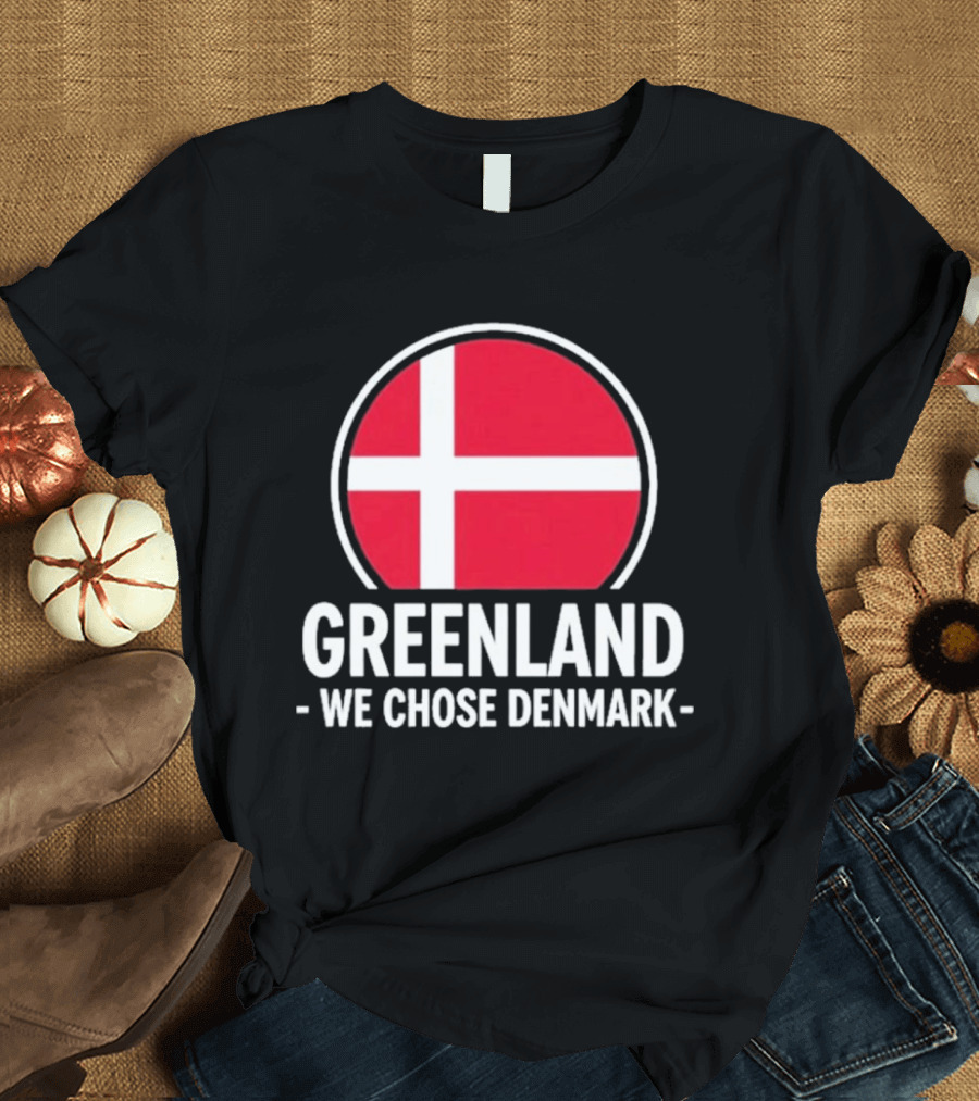 Greenland We Chose Denmark Danish Flag Circle T-Shirt