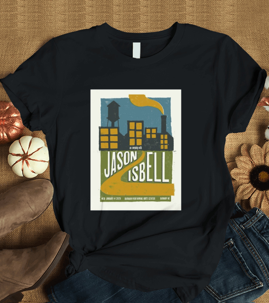 An Evening With Jason Isbell Durham Performing Arts Center January 14 2026 T-Shirt