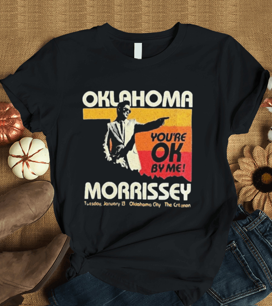 Oklahoma Morrissey January 13 2026 You're OK By Me Oklahoma City The Criterion T-Shirt
