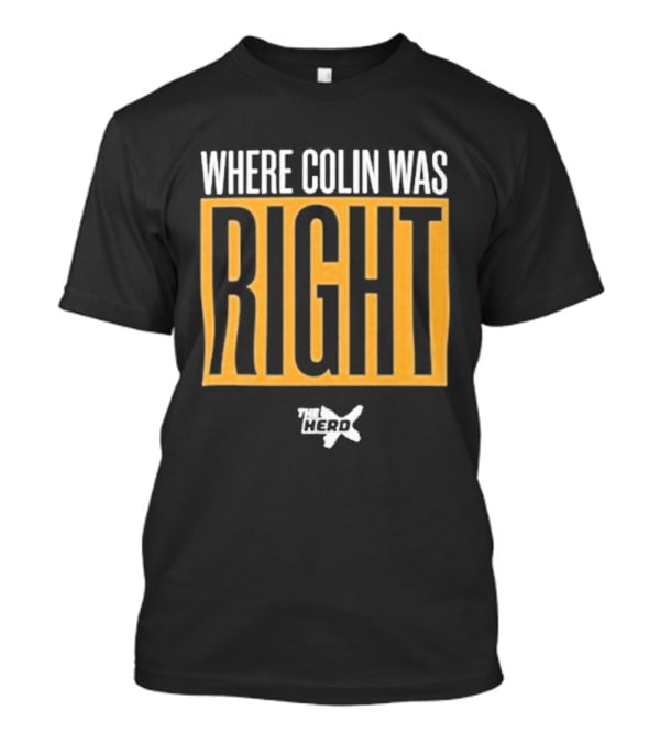 Where Colin Was Right Herd Insight T-Shirt
