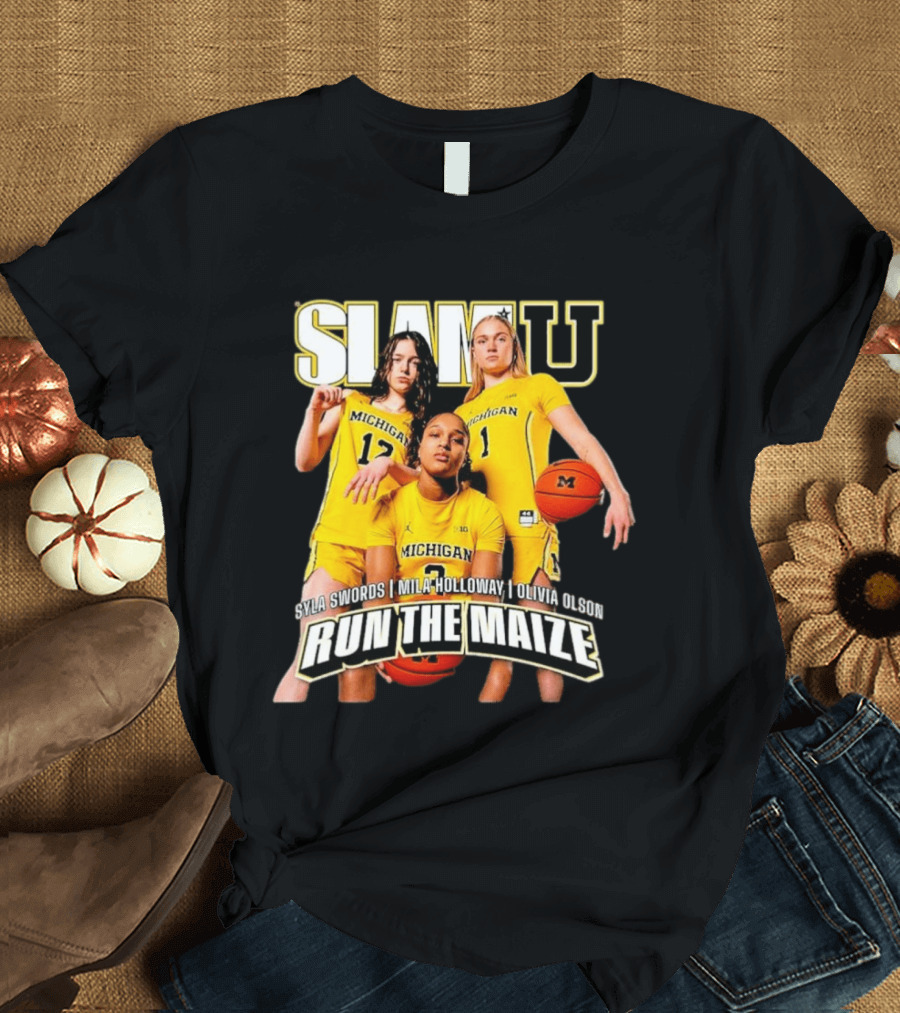 Slam U Michigan Wolverines Syla Swords Mila Holloway Olivia Olson Run The Maize T-Shirt