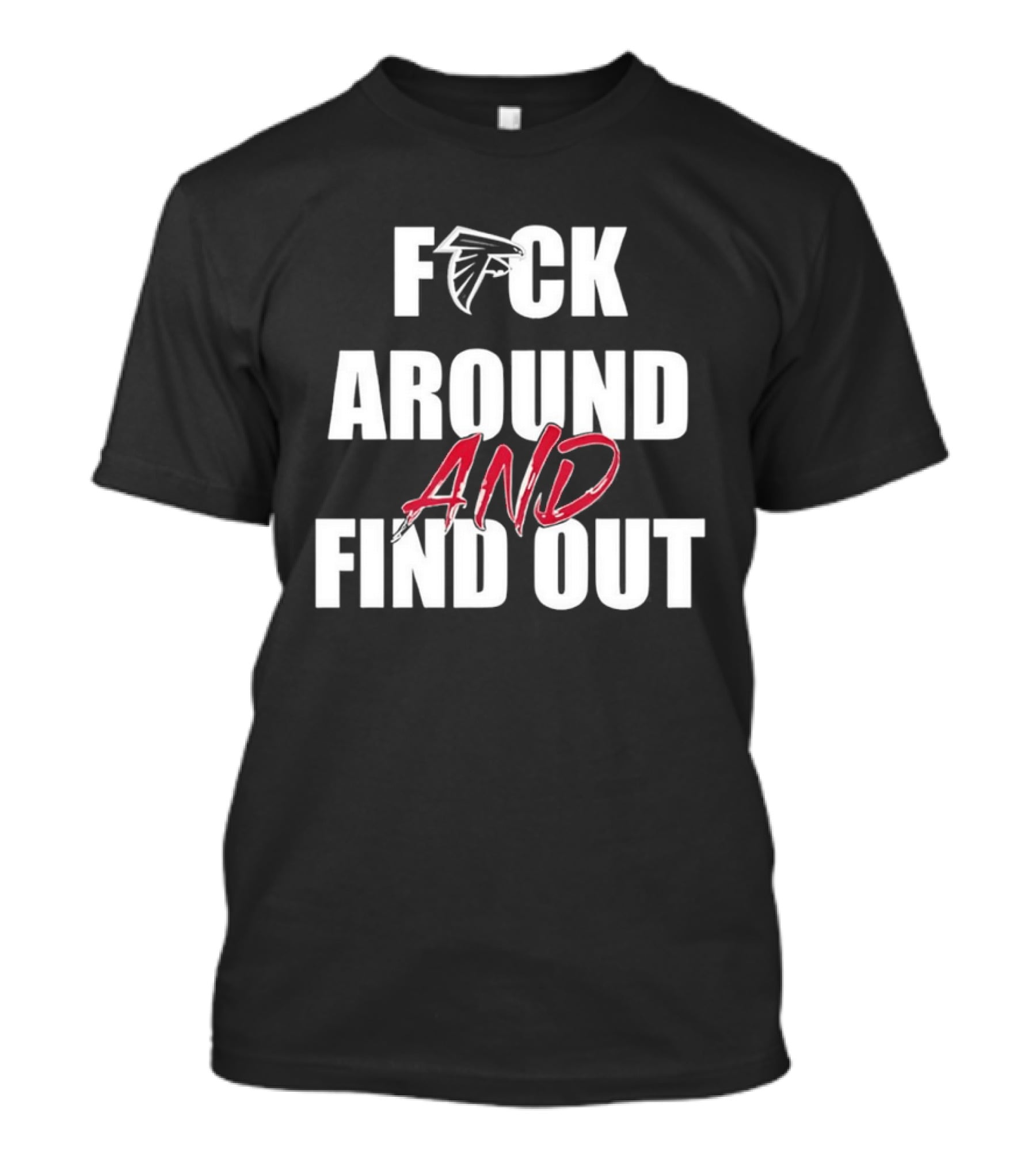 Atlanta Falcons Fuck Around And Find Out T-Shirt