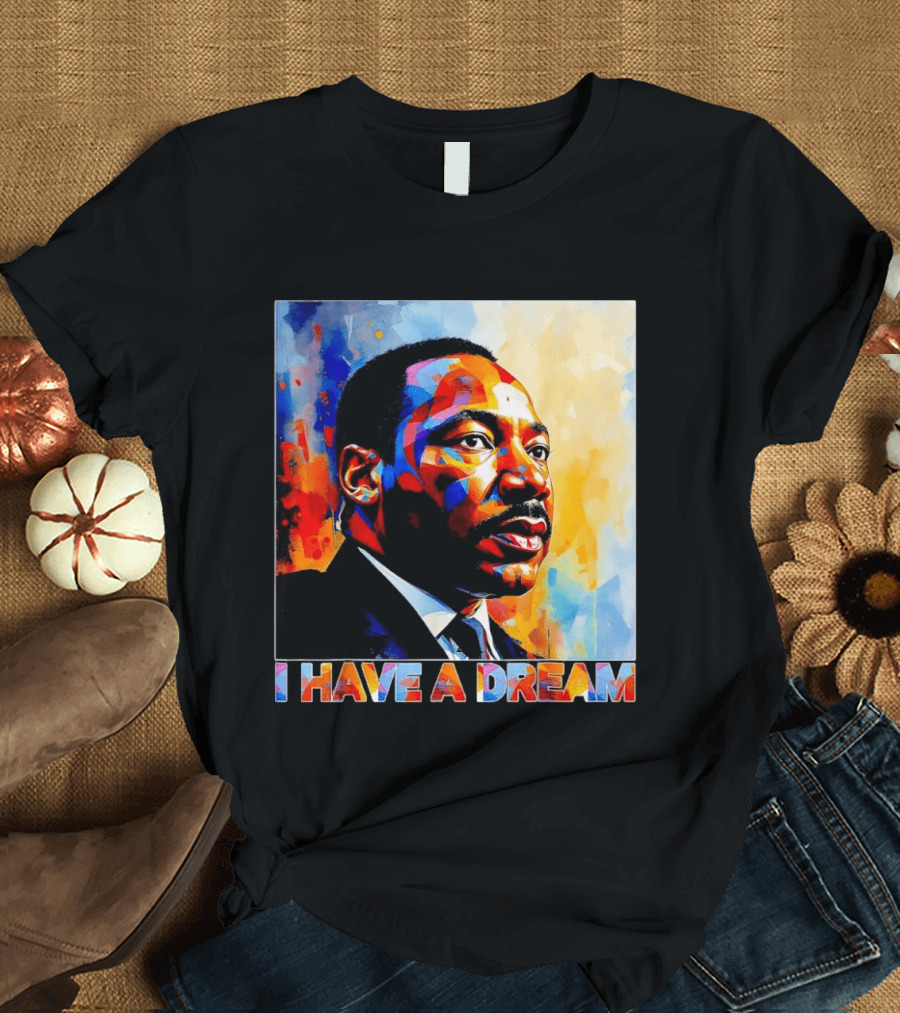 Black History Month Martin Luther King I Have A Dream T-Shirt