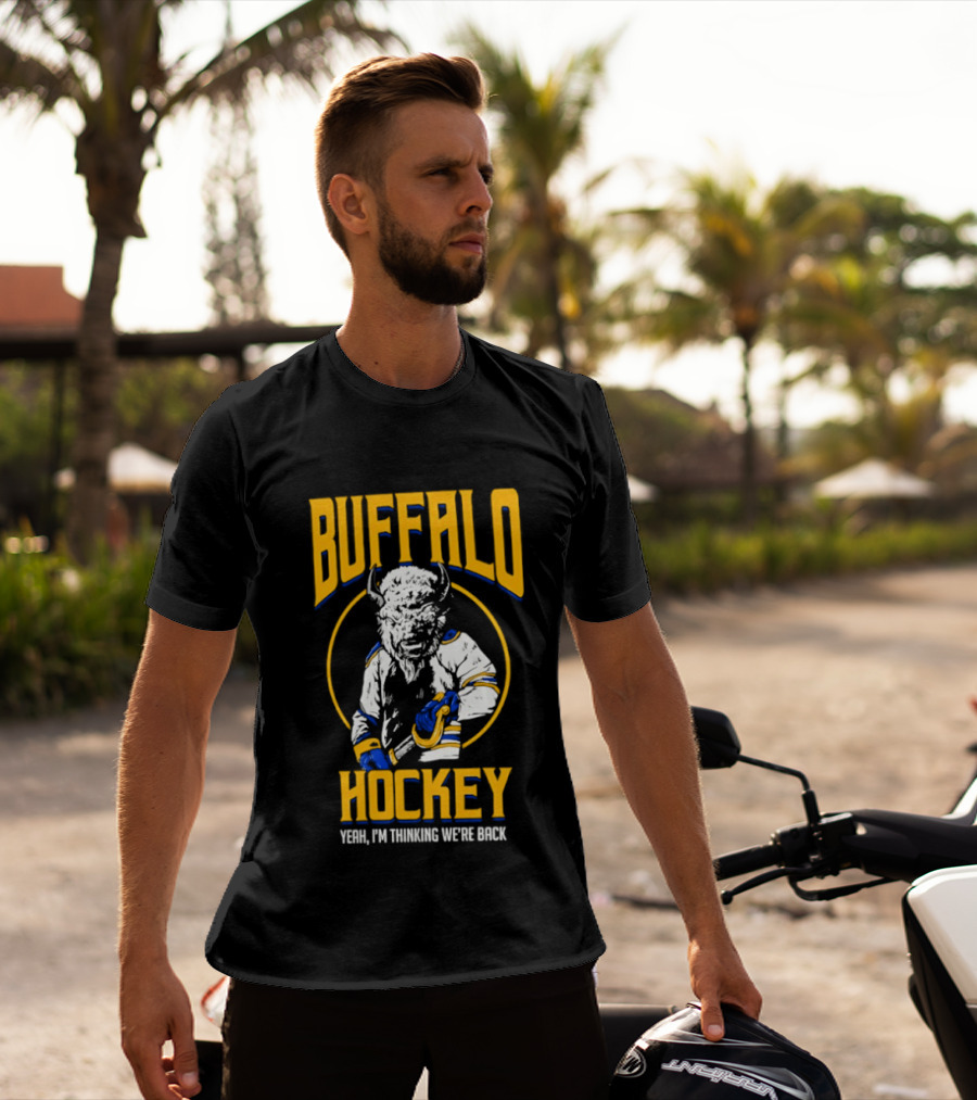 Buffalo Sabres Hockey Yeah I'm Thinking We're Back T-Shirt