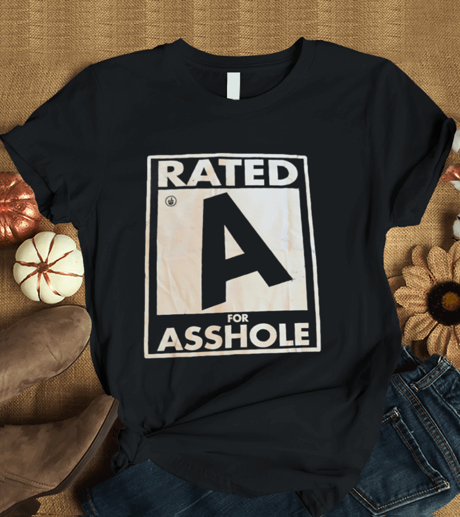 Rude Humor Rated A For Asshole T-Shirt