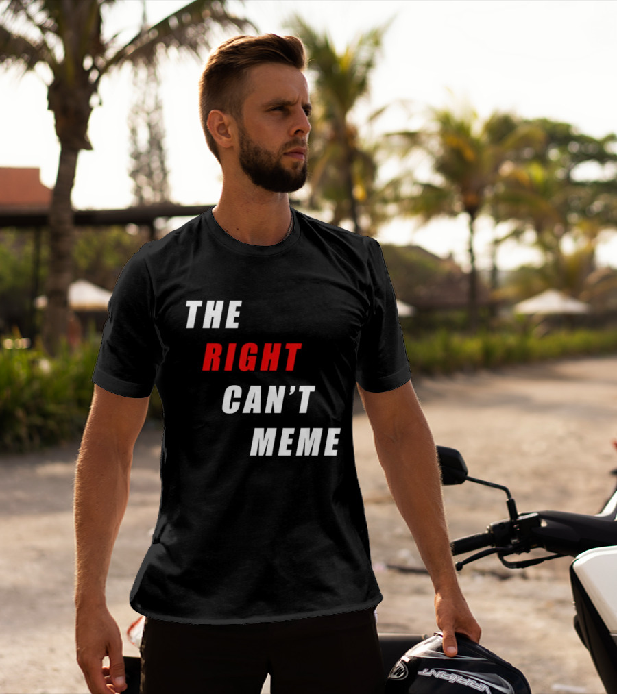 The Right Can't Meme T-Shirt