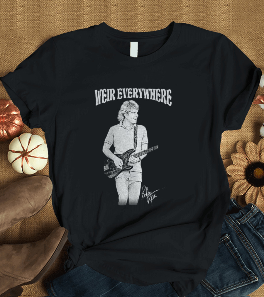 Weir Everywhere Rockband Music Guitarist Legend T-Shirt