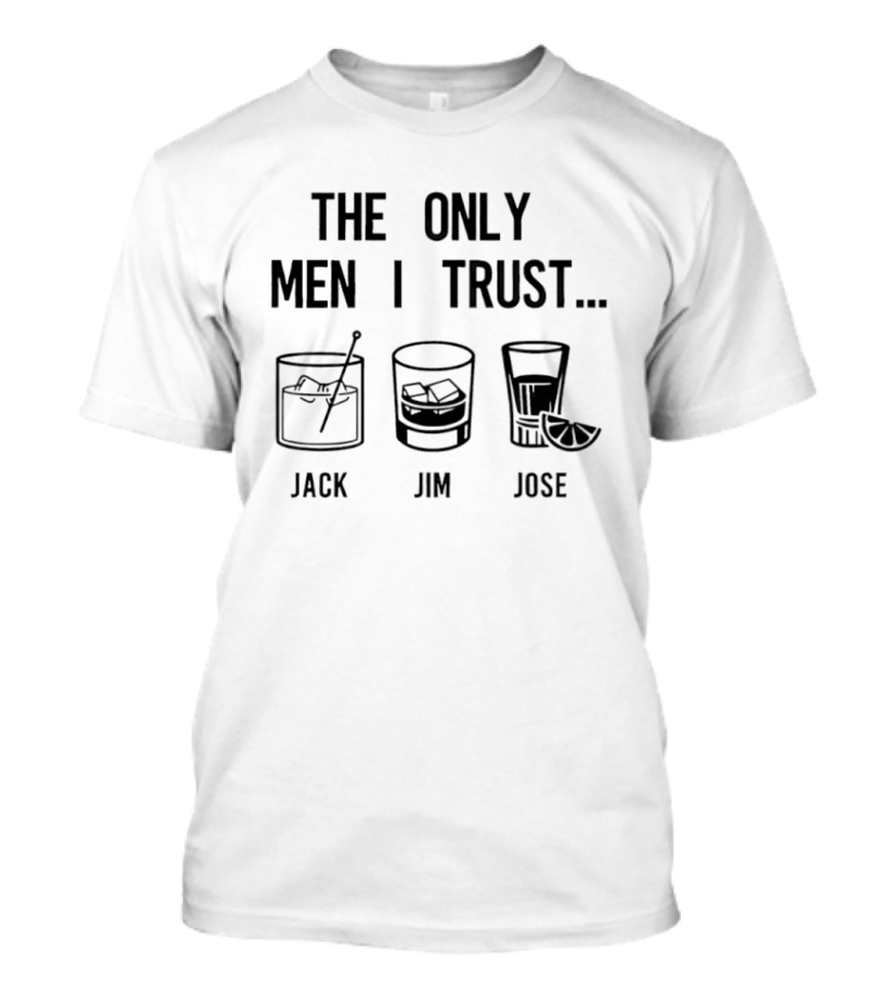 The Only Men I Trust Jack Jim Jose Whiskey Cocktail Trio T-Shirt