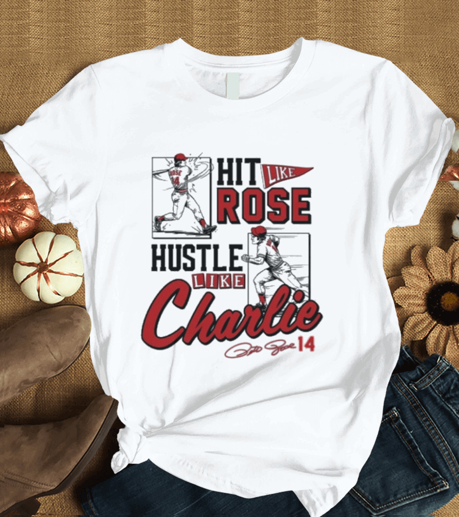 Pete Rose Hit Like Rose Hustle Like Charlie Signature Retro Baseball T-Shirt
