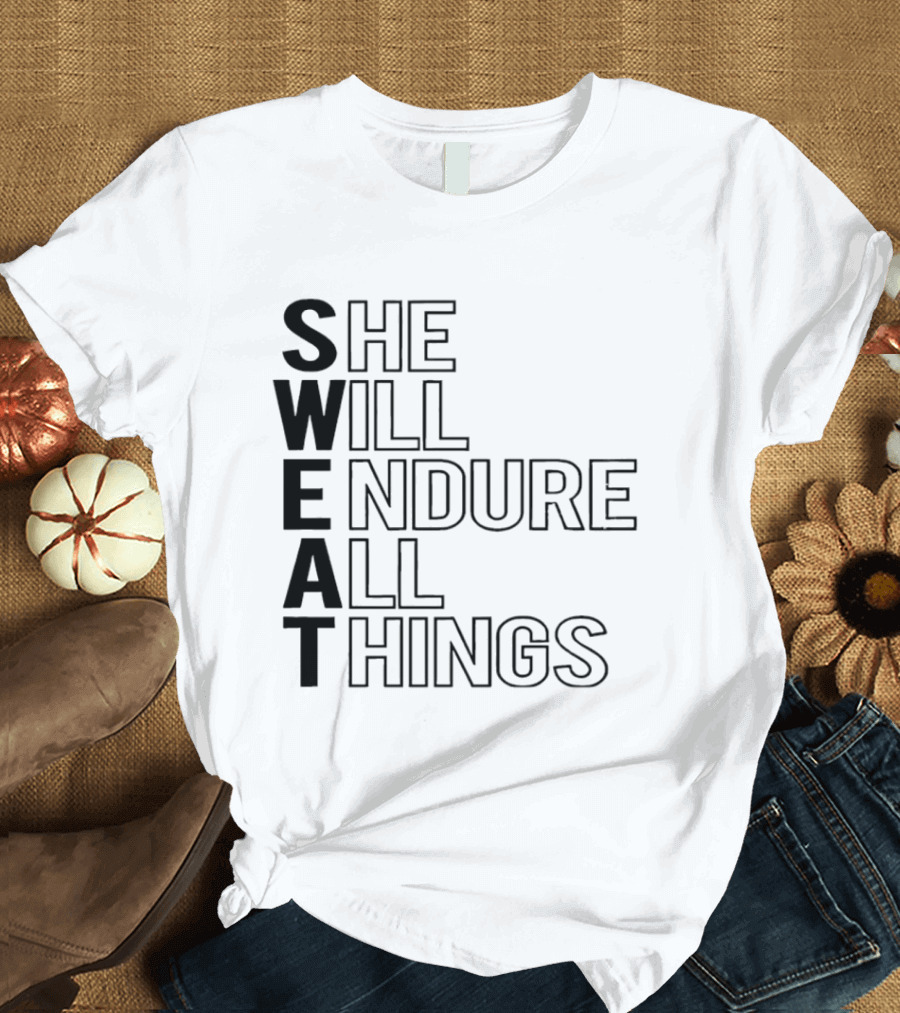 SWEAT She Will Endure All Things T-Shirt