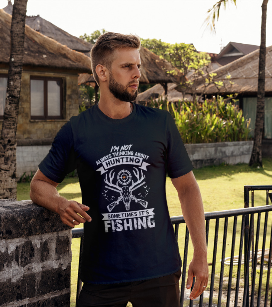 I'm Not Always Thinking About Hunting Sometimes It's Fishing Deer Antlers Target T-Shirt