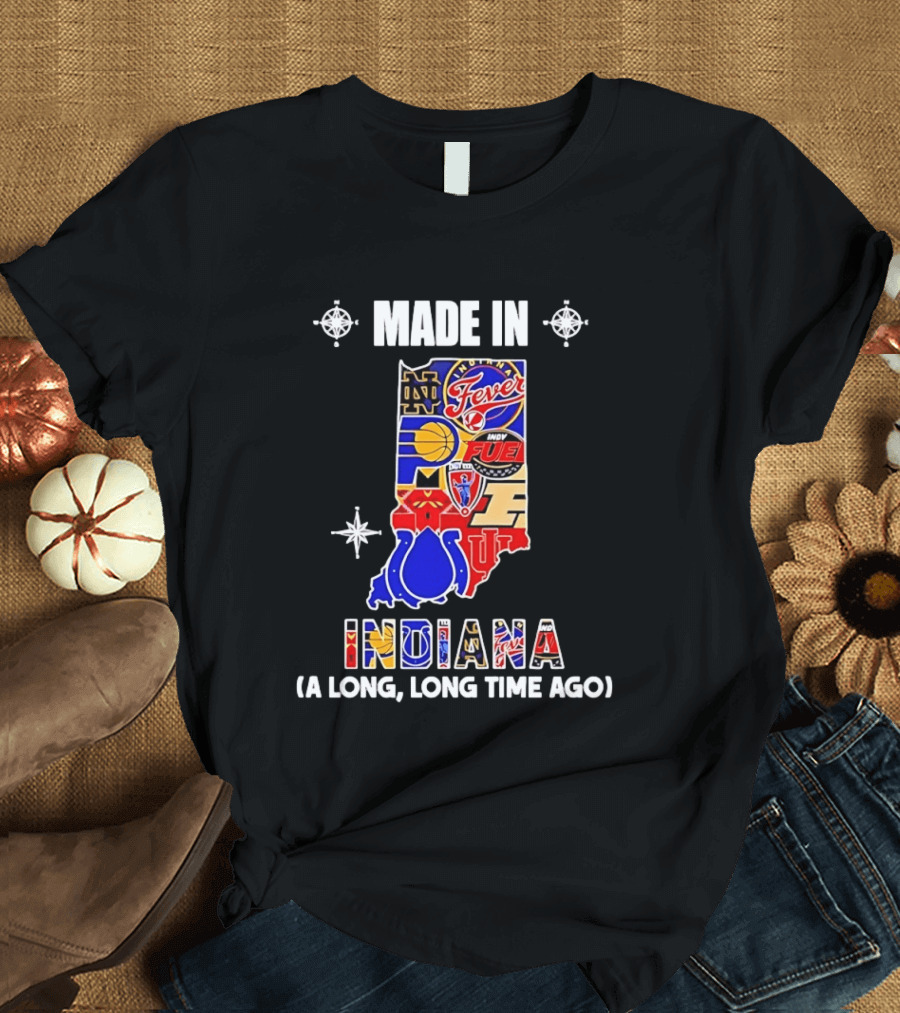 Made In Indiana Sports Team Mashup A Long Long Time Ago T-Shirt
