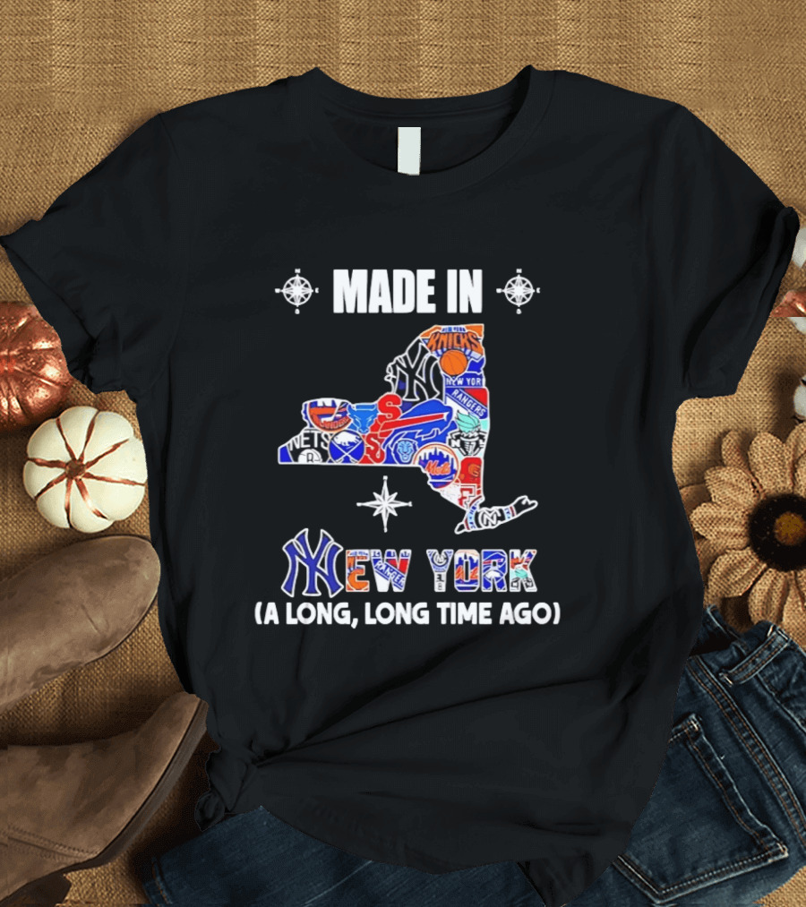 Made In New York Knicks Nets Yankees Mets Rangers Giants Jets Mashup Teams A Long Long Time Ago T-Shirt