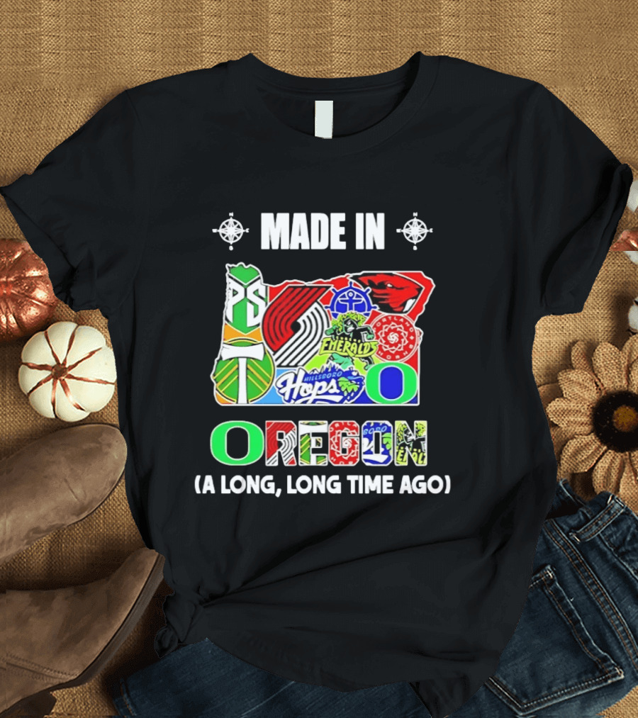 MADE IN OREGON A LONG LONG TIME AGO State Mashup With Portland Timbers Trail Blazers Ducks Beavers Logos T-Shirt