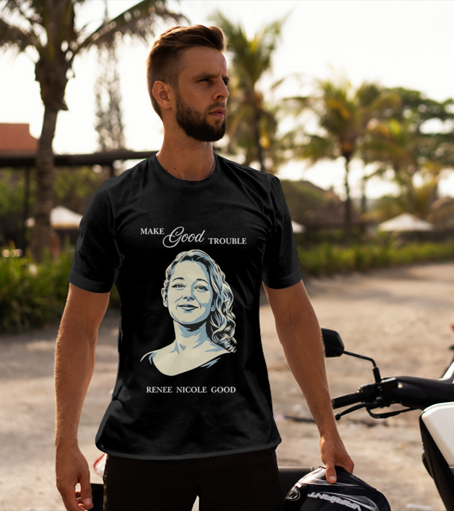 Make Good Trouble Renee Nicole Good T-Shirt